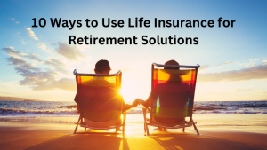 use life insurance for retirement